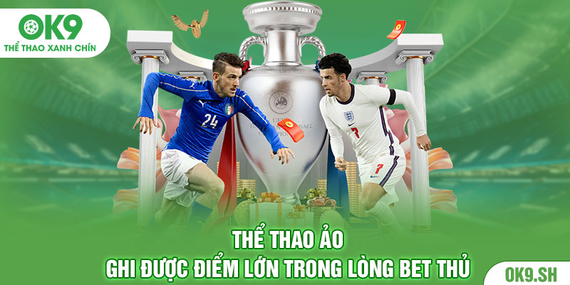 Thể Thao Ảo ghi được điểm lớn trong lòng bet thủ